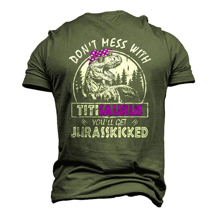Don&8217T Mess With Titisaurus You&8217Ll Get Jurasskicked Titi Men's 3D T-Shirt Back Print