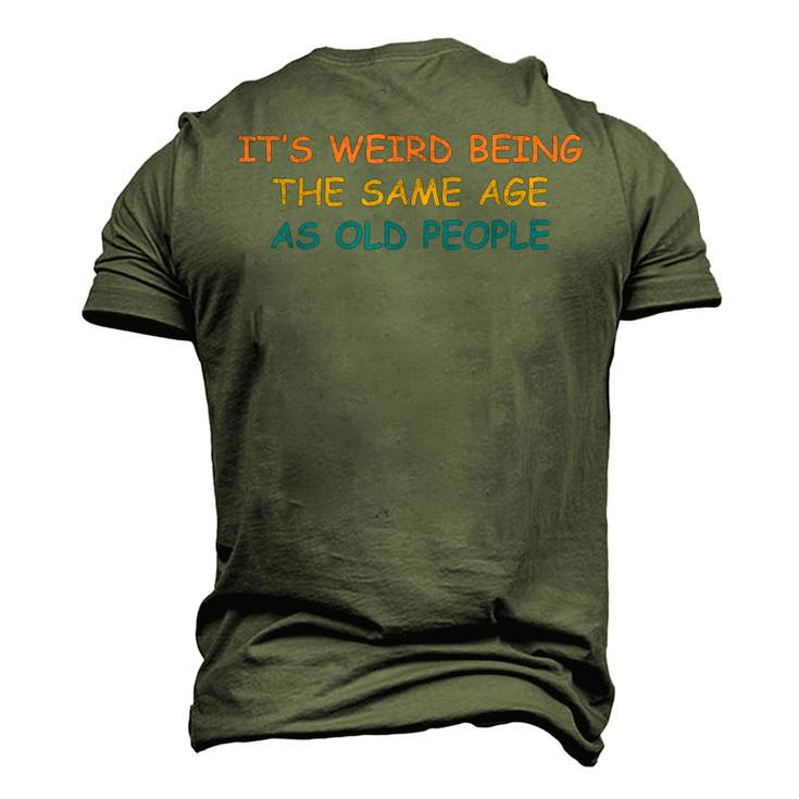 Its Weird Being The Same Age As Old People Vintage Men's 3D T-shirt Back Print