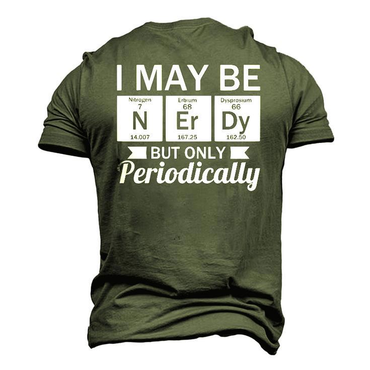 Nerd &8211 I May Be Nerdy But Only Periodically Men's 3D T-Shirt Back Print