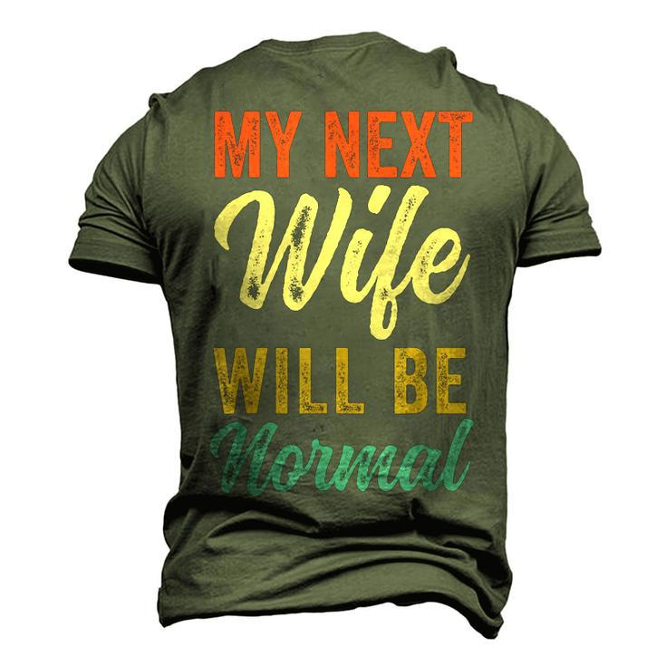 Saying Sarcastic Quote My Next Wife Will Be Normal V2 Men's 3D T-shirt Back Print