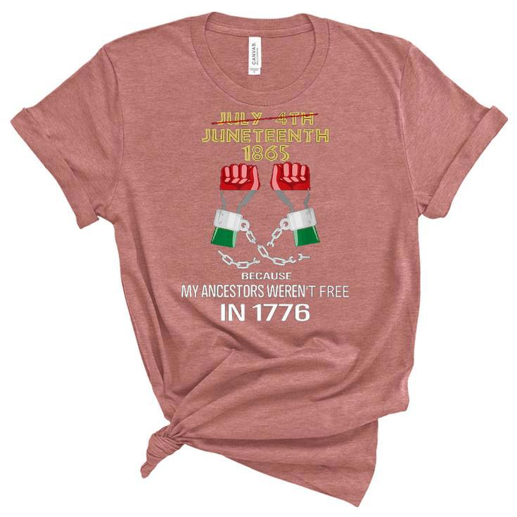 Juneteenth 1865 My Ancestors Werent Free In 1776  Graphic Design Printed Casual Daily Basic Women's Short Sleeve T-shirt Unisex Crewneck Soft Tee