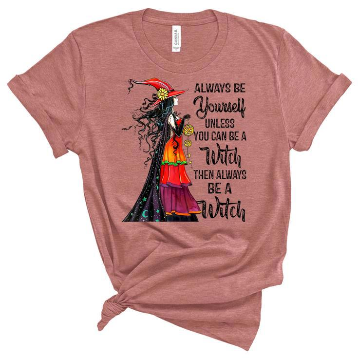 Always Be Yourself Unless You Can Be A Witch Halloween  Unisex Crewneck Soft Tee