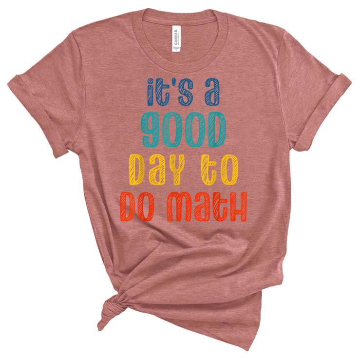 Back To School Its A Good Day To Do Math Funny Teachers  Unisex Crewneck Soft Tee