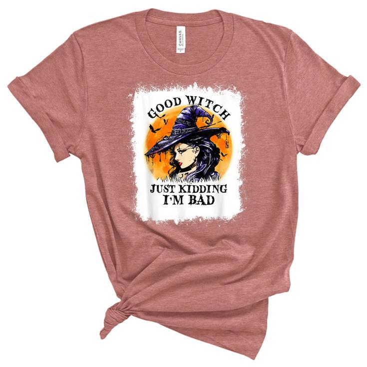 Bleached Good Witch Just Kidding Im Bad Halloween Witch  Unisex Crewneck Soft Tee