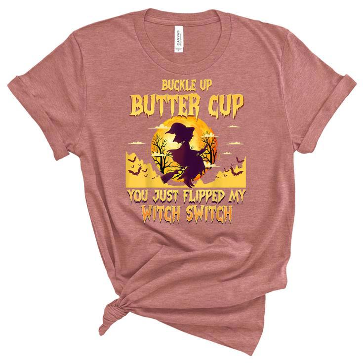 Buckle Up Buttercup You Just Flipped My Witch Switch Funny  Unisex Crewneck Soft Tee