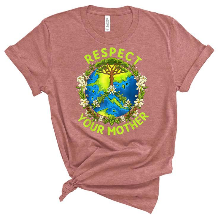 Earth Day Everyday Earth Day Respect Your Mother  Women's Short Sleeve T-shirt Unisex Crewneck Soft Tee