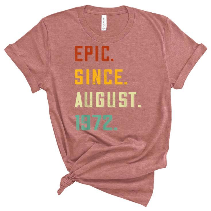 Epic Since August 1972 50 Years Old 50Th Birthday  Women's Short Sleeve T-shirt Unisex Crewneck Soft Tee