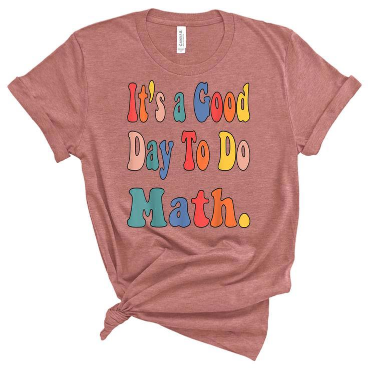Funny Its A Good Day To Do Math Teachers Back To School  Unisex Crewneck Soft Tee