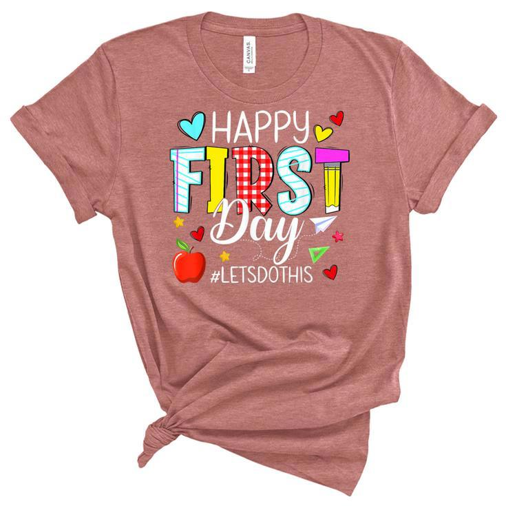 Happy First Day Lets Do This Welcome Back To School Teacher Unisex Crewneck Soft Tee