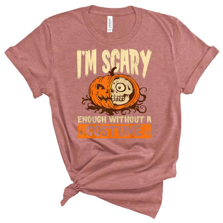 Im Scary Enough Without A Costume For A Witch Halloween  Unisex Crewneck Soft Tee