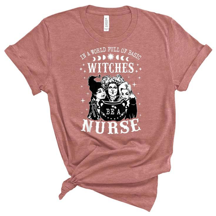 In A World Full Of Basic Witches Be A Nurse Halloween Witch Unisex Crewneck Soft Tee