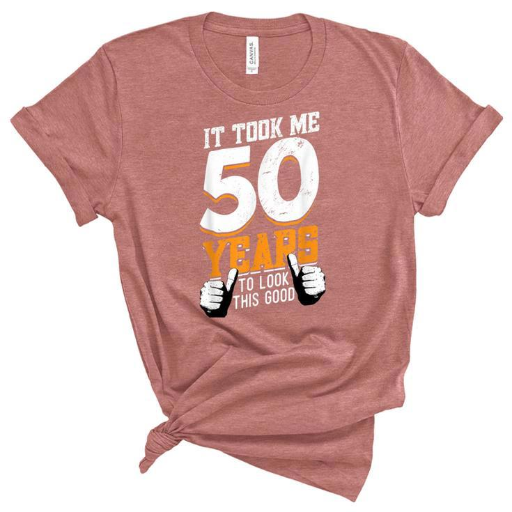 It Took Me 50 Years To Look This Good- Birthday 50 Years Old  Unisex Crewneck Soft Tee