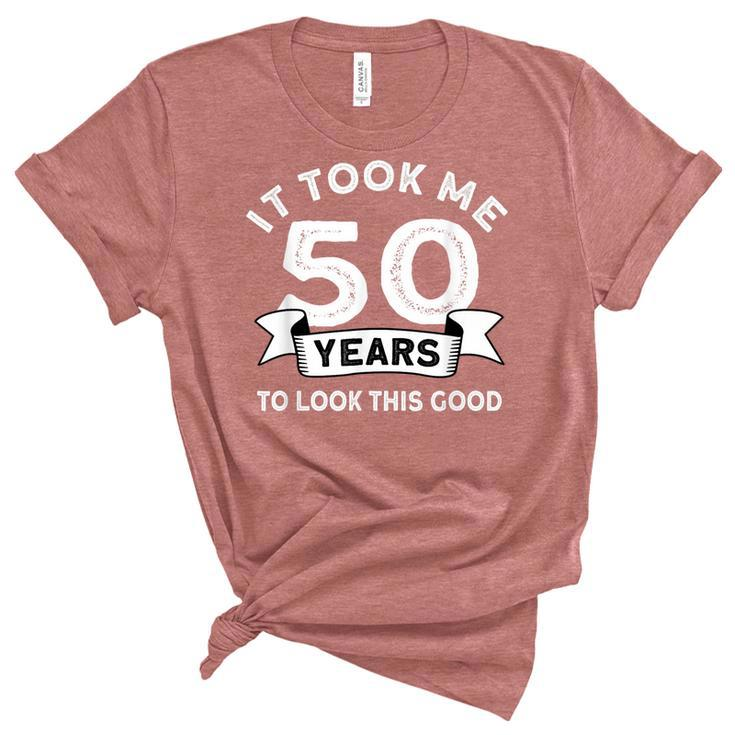 It Took Me 50 Years To Look This Good -Birthday 50 Years Old  Unisex Crewneck Soft Tee