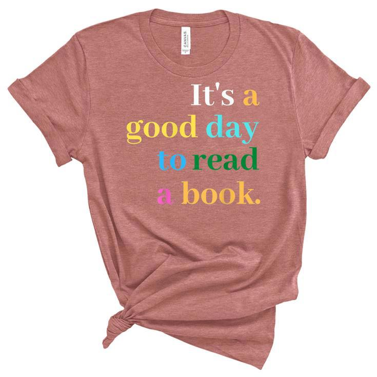 Its A Good Day To Read A Book Funny Saying Book Lovers  Unisex Crewneck Soft Tee