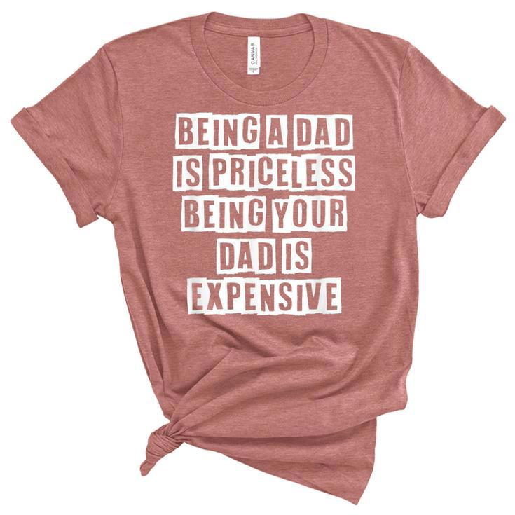 Lovely Funny Cool Sarcastic Being A Dad Is Priceless Being  Women's Short Sleeve T-shirt Unisex Crewneck Soft Tee
