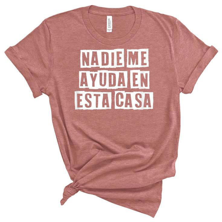 Lovely Funny Cool Sarcastic Nadie Me Ayuda En Esta Casa  Women's Short Sleeve T-shirt Unisex Crewneck Soft Tee