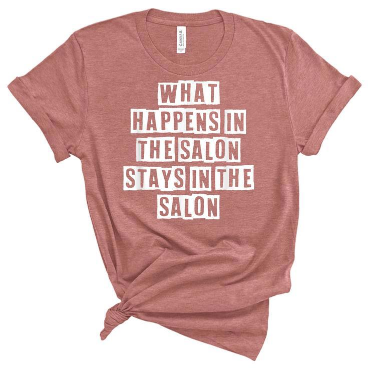 Lovely Funny Cool Sarcastic What Happens In The Salon Stays  Women's Short Sleeve T-shirt Unisex Crewneck Soft Tee