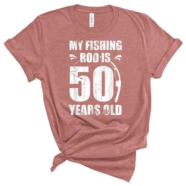 My Fishing Rod Is 50 Years Old 50Th Birthday  Unisex Crewneck Soft Tee