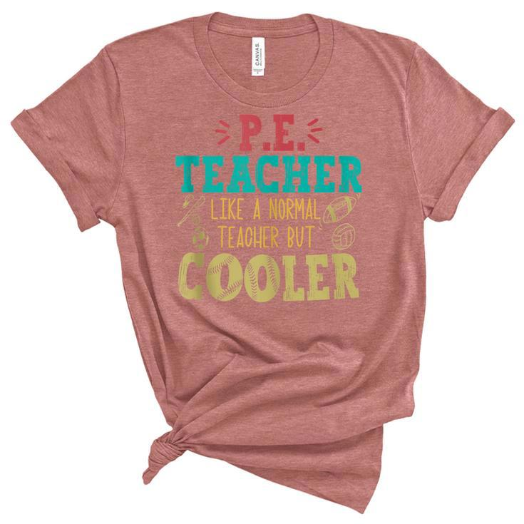 Pe Teacher Like A Normal Teacher But Cooler Pe Funny  Unisex Crewneck Soft Tee