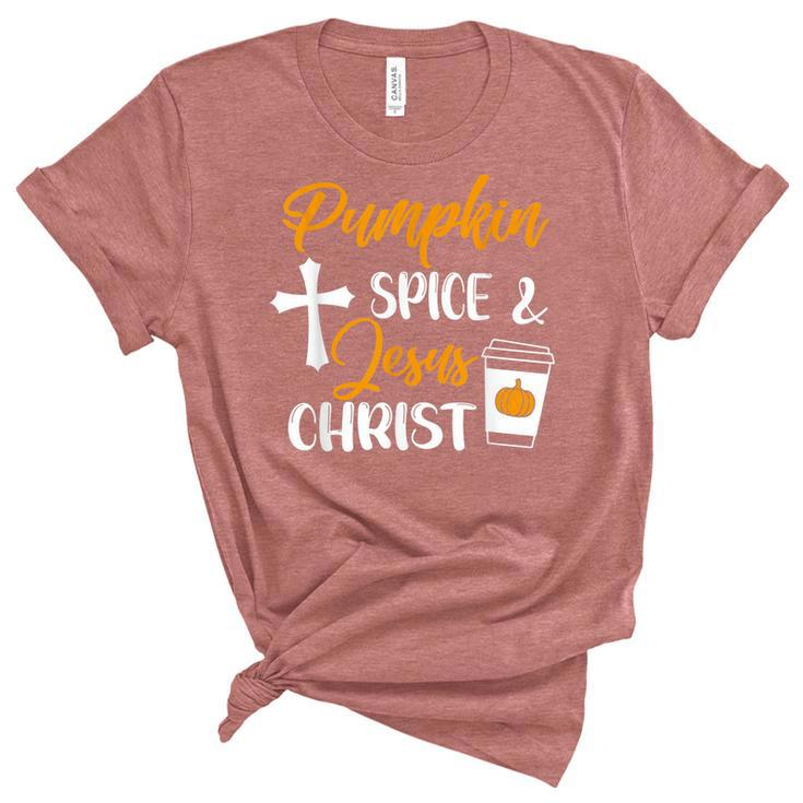 Pumpkin Spice And Jesus Christ Thanksgiving Fall Christian  Women's Short Sleeve T-shirt Unisex Crewneck Soft Tee