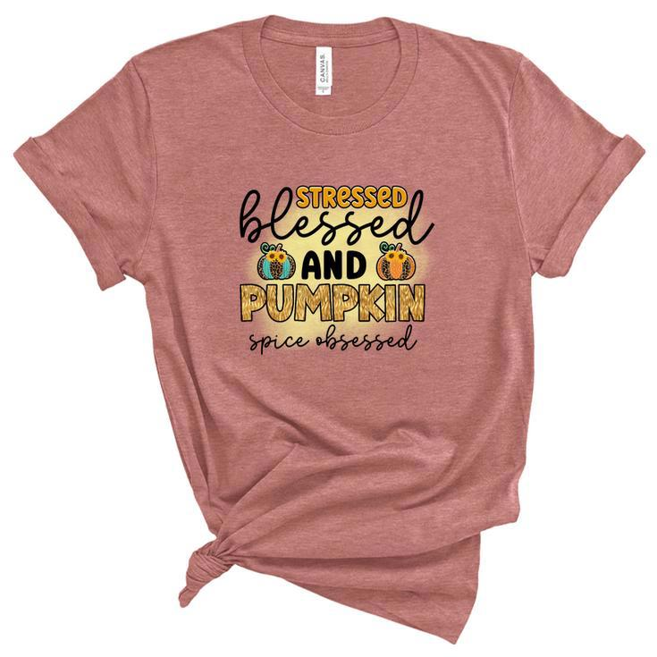 Stressed Blessed And Pumpkin Spice Obsessed Fall Women's Short Sleeve T-shirt Unisex Crewneck Soft Tee