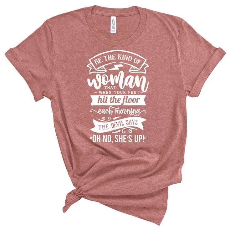 Strong Woman Be The Kind Of Woman That When Your Feet  - White Women's Short Sleeve T-shirt Unisex Crewneck Soft Tee