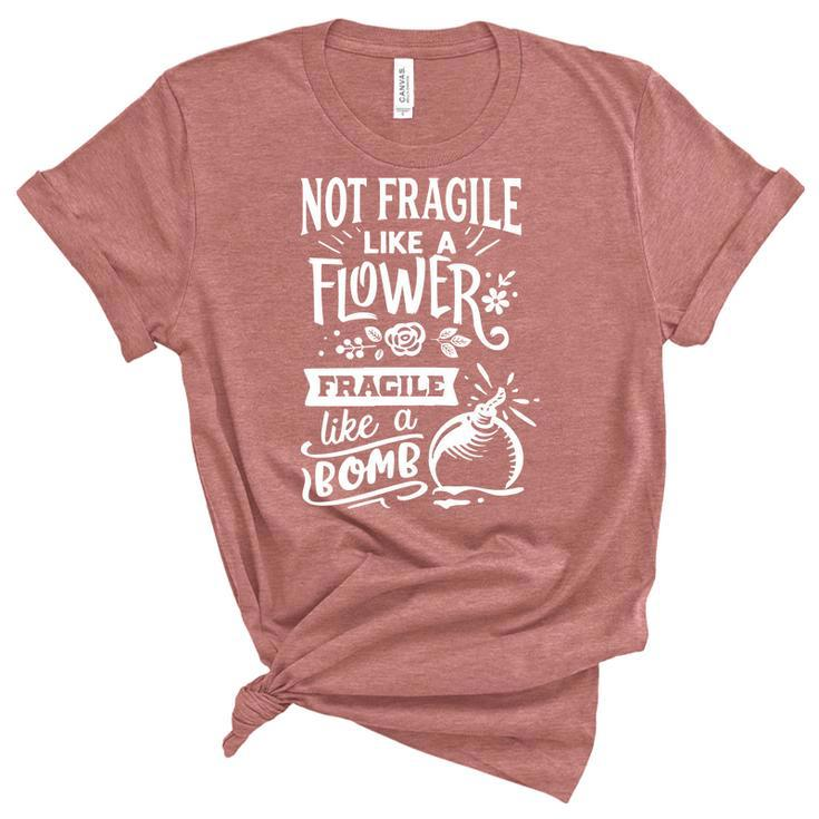 Strong Woman Not Fragile Like A Flower Fragile Like A Bomb V2 Women's Short Sleeve T-shirt Unisex Crewneck Soft Tee