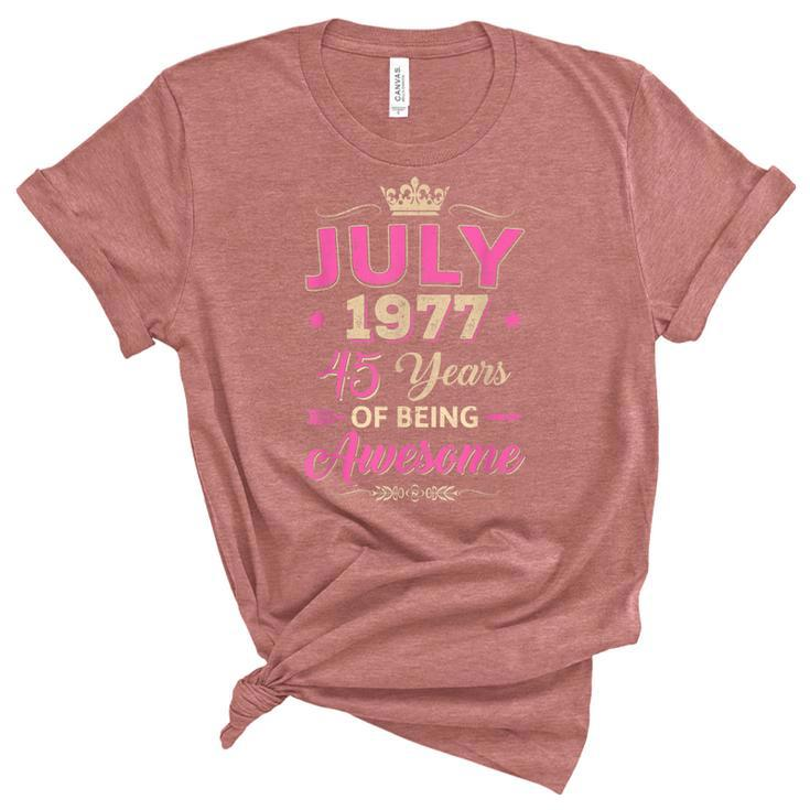 Vintage July 1977 45Th Birthday Being Awesome Women  Unisex Crewneck Soft Tee