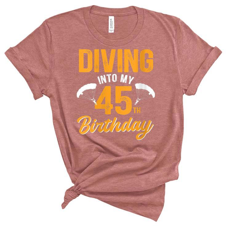 Womens Diving Into My 45Th Birthday Sky Diving Parachute Lover  Unisex Crewneck Soft Tee