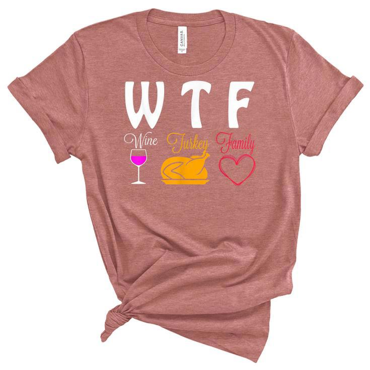 Wtf Wine Turkey Family Funny Thanksgiving Day Gifts  Women's Short Sleeve T-shirt Unisex Crewneck Soft Tee - Thegiftio