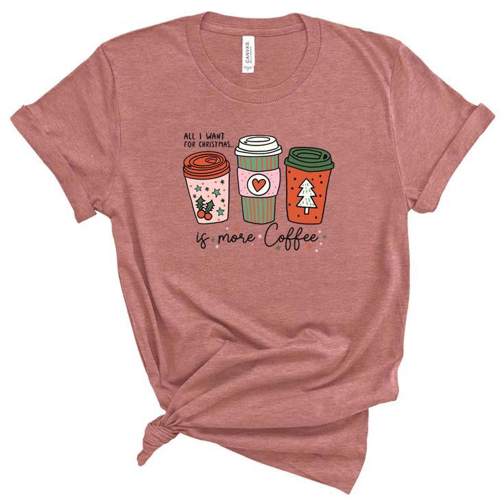 All I Want For Christmas Is More Coffee Women's Short Sleeve T-shirt Unisex Crewneck Soft Tee