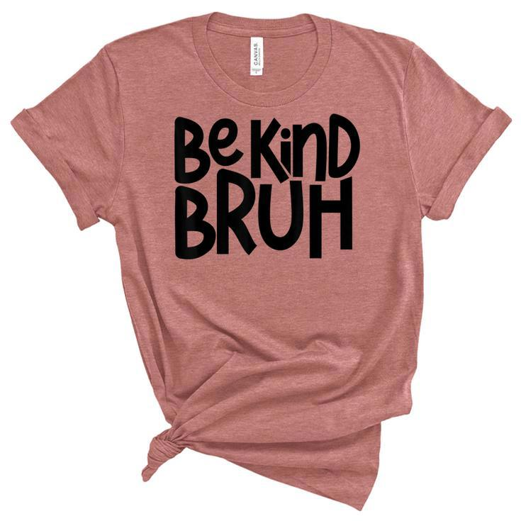 Be Kind Bruh Anti Bullying Kindness Orange Unity Day  Women's Short Sleeve T-shirt Unisex Crewneck Soft Tee