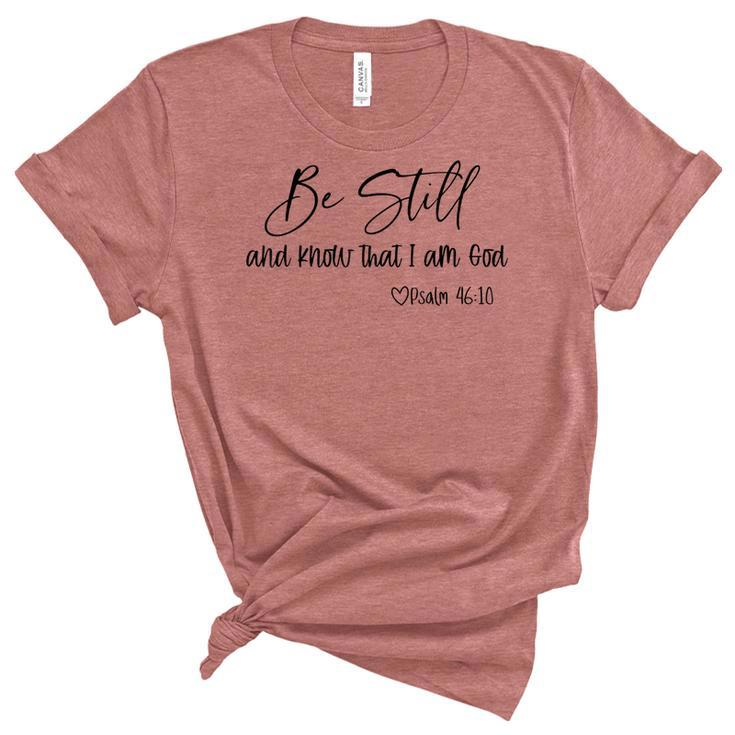 Be Still And Know That I Am God Christian Believers God  Women's Short Sleeve T-shirt Unisex Crewneck Soft Tee