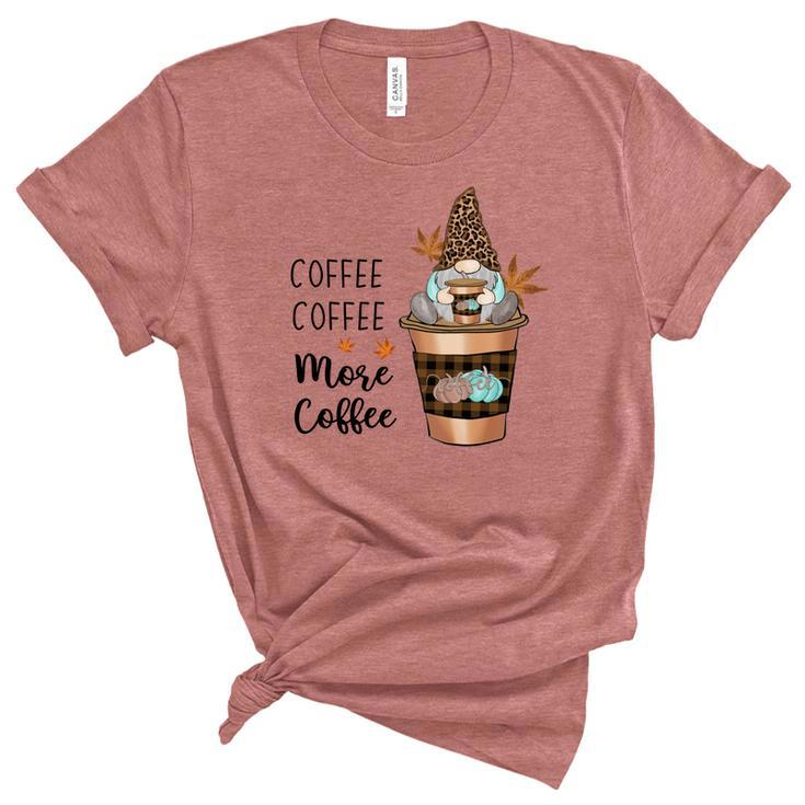 Fall Coffee Coffee More Coffee Gnomes Women's Short Sleeve T-shirt Unisex Crewneck Soft Tee