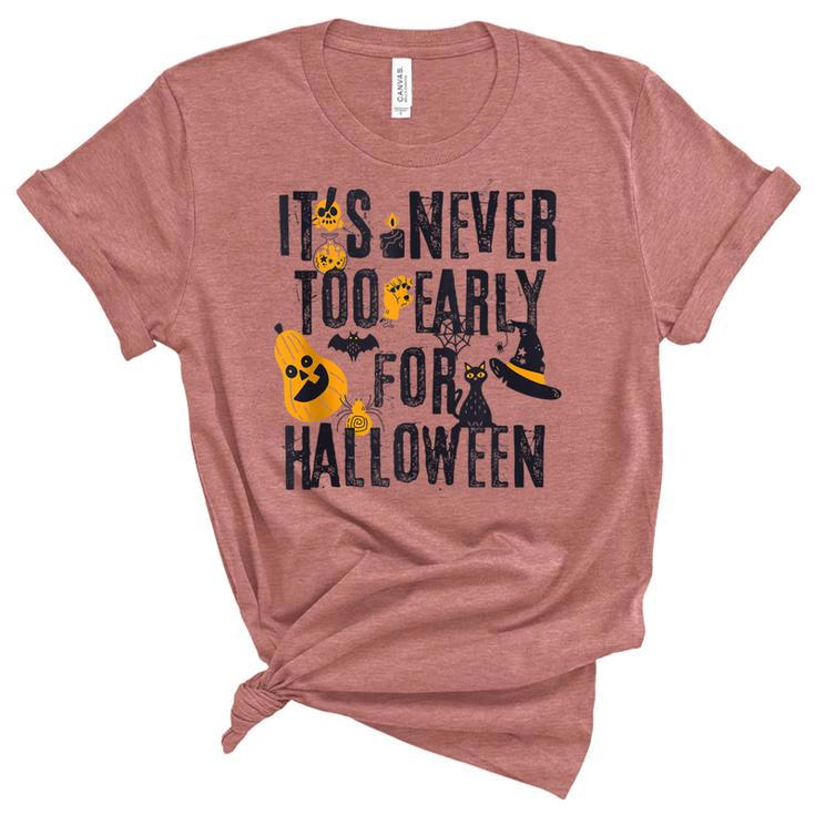 Funny Halloween Distressed Never Too Early For Halloween  Unisex Crewneck Soft Tee