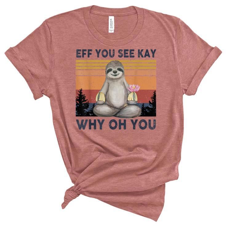 Funny Vintage Sloth Lover Yoga Eff You See Kay Why Oh You  Women's Short Sleeve T-shirt Unisex Crewneck Soft Tee