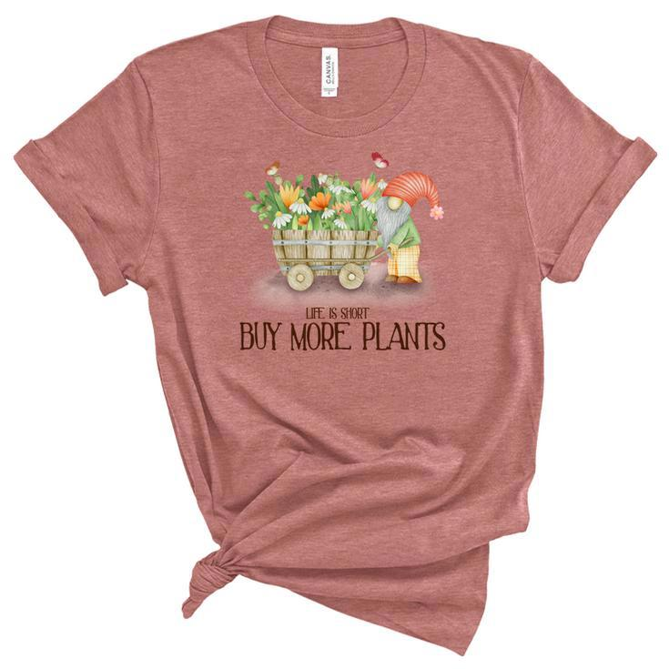 Gardener Life Is Short Buy More Plants Lover Women's Short Sleeve T-shirt Unisex Crewneck Soft Tee