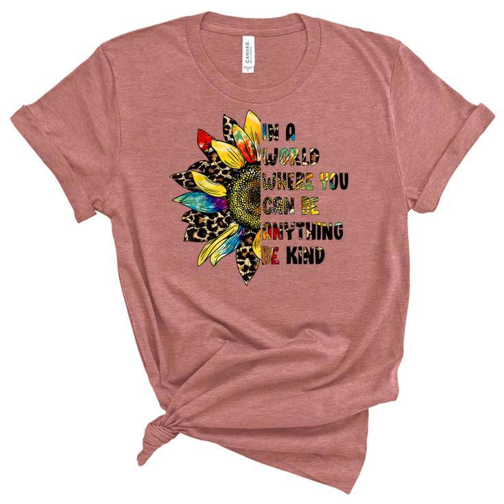 In A World Where You Can Be Anything Be Kind Sunflower  Women's Short Sleeve T-shirt Unisex Crewneck Soft Tee