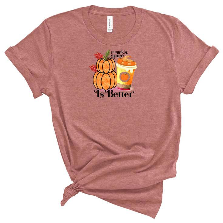 Pumpkin Spice Is Better Fall Cozy Drinking Women's Short Sleeve T-shirt Unisex Crewneck Soft Tee