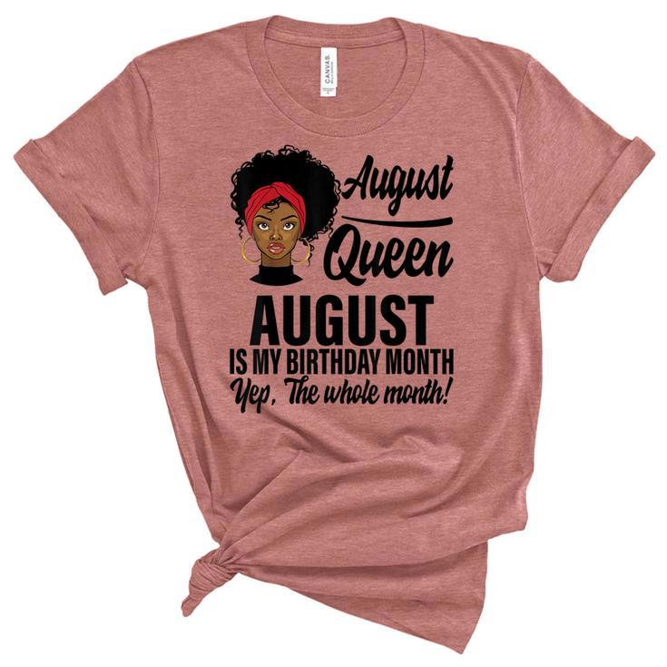 Queen August Is My Birthday Yes The Whole Month Birthday  V2 Unisex Crewneck Soft Tee