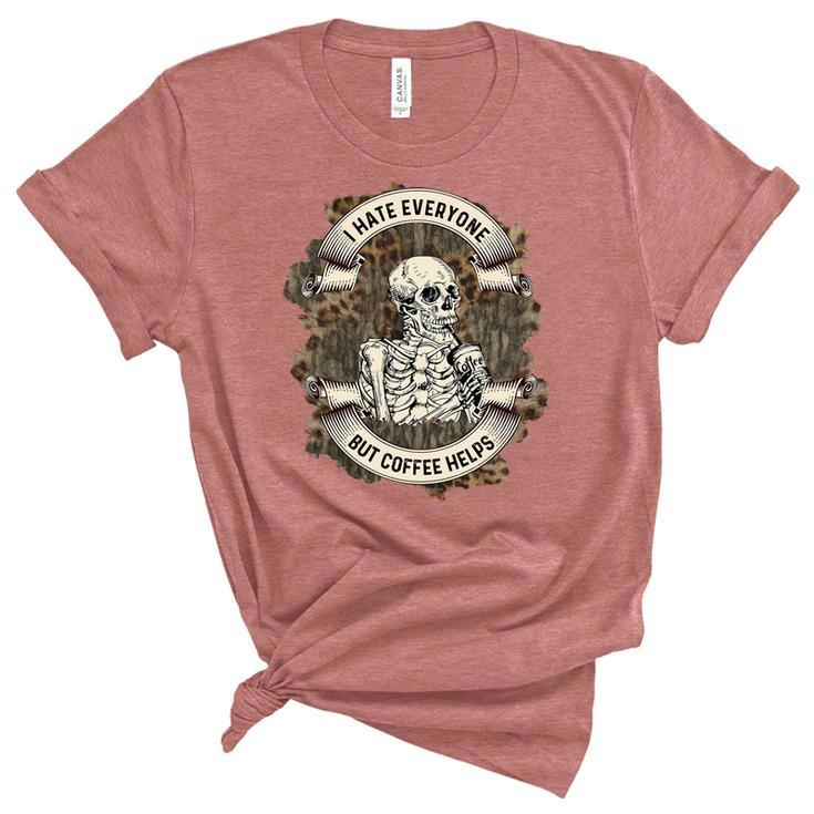 Skeleton And Plants I Hate Everyone But Coffee Helps Women's Short Sleeve T-shirt Unisex Crewneck Soft Tee