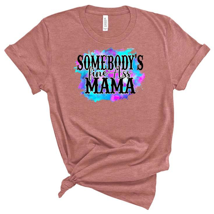 Somebodys Fine Ass Baby Mama Funny Mom Saying Cute Mom  Unisex Crewneck Soft Tee