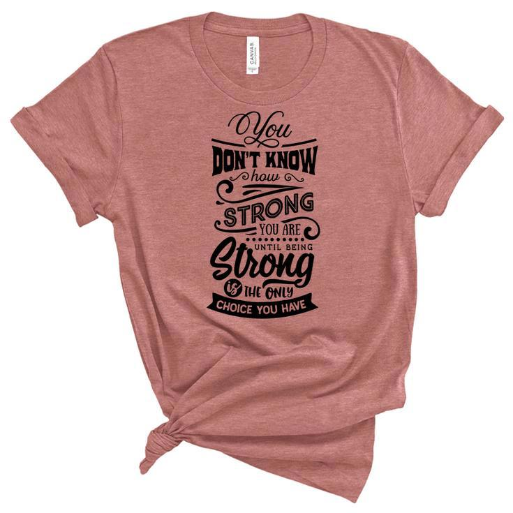 Strong Woman You Dont Know How Strong You Are Women's Short Sleeve T-shirt Unisex Crewneck Soft Tee