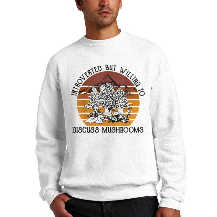 Introverted But Willing To Discuss Mushrooms Halloween  Men Crewneck Graphic Sweatshirt