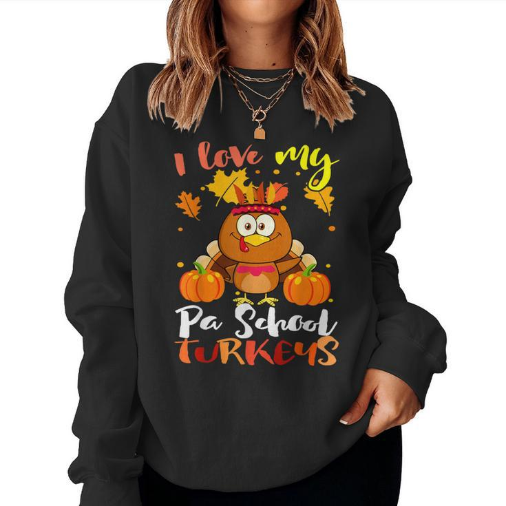 I Love My Pa School Turkeys Funny Thanksgiving Teacher Gifts  Women Crewneck Graphic Sweatshirt - Thegiftio