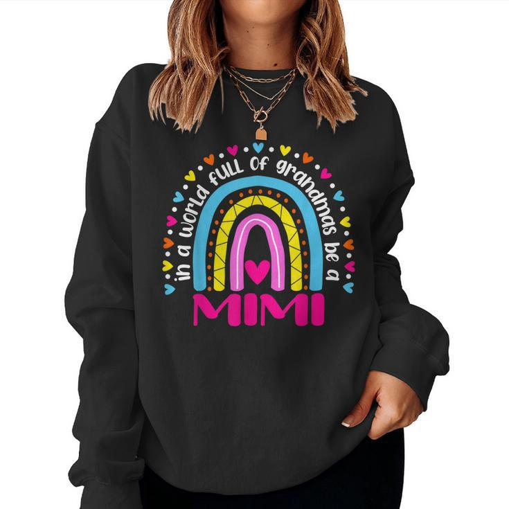 In A World Full Of Grandmas Be A Mimi Happy Mothers Day  Women Crewneck Graphic Sweatshirt