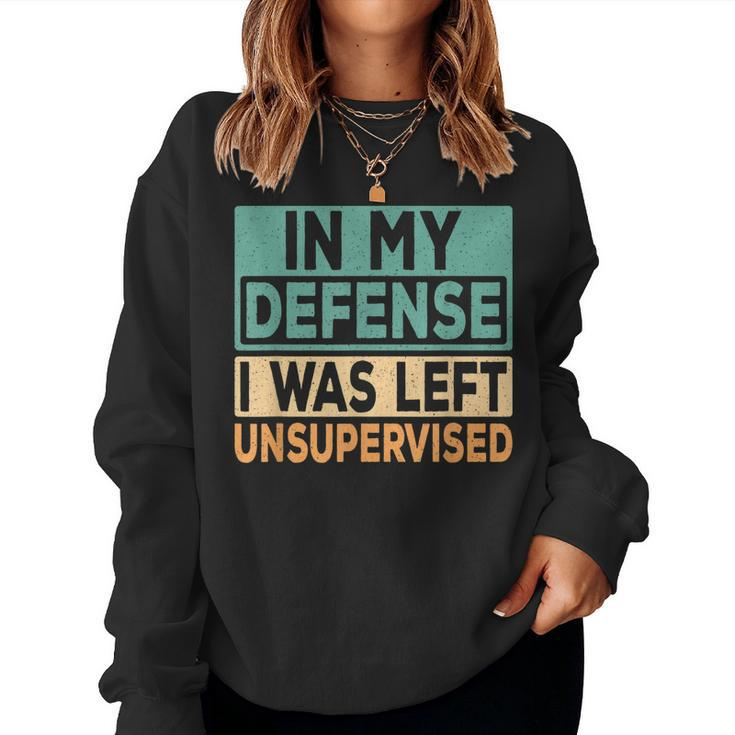 In My Defense I Was Left Unsupervised Funny Saying Retro  Women Crewneck Graphic Sweatshirt