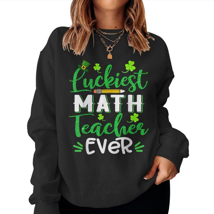 Luckiest Math Teacher Ever Funny Shamrock St Patricks Day  Women Crewneck Graphic Sweatshirt