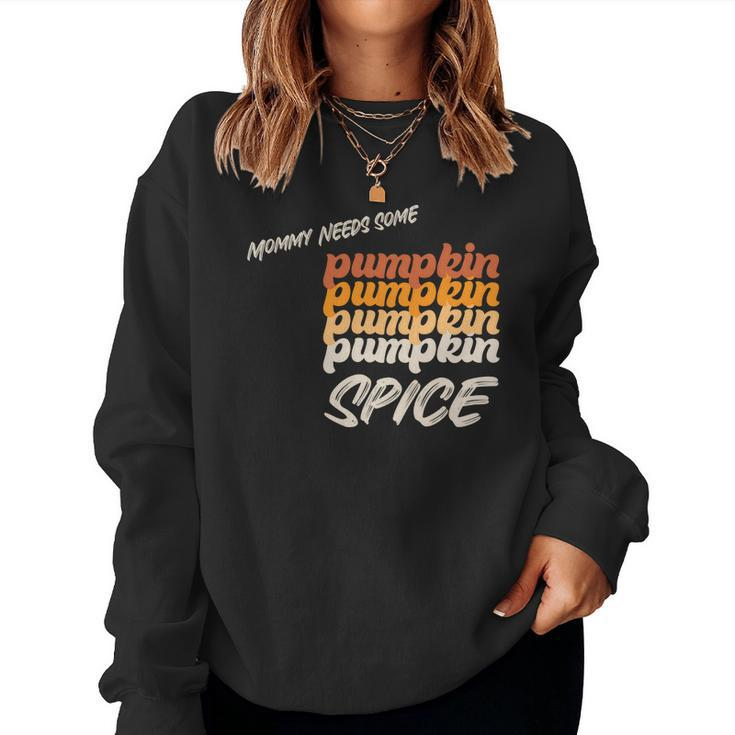 Mommy Needs Some Pumpkin Spice Fall Women Crewneck Graphic Sweatshirt