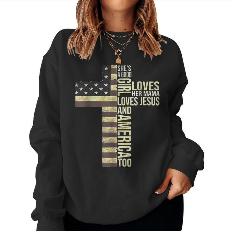 Shes A Good Girl Loves Her Mama Loves Jesus And America Too  Women Crewneck Graphic Sweatshirt